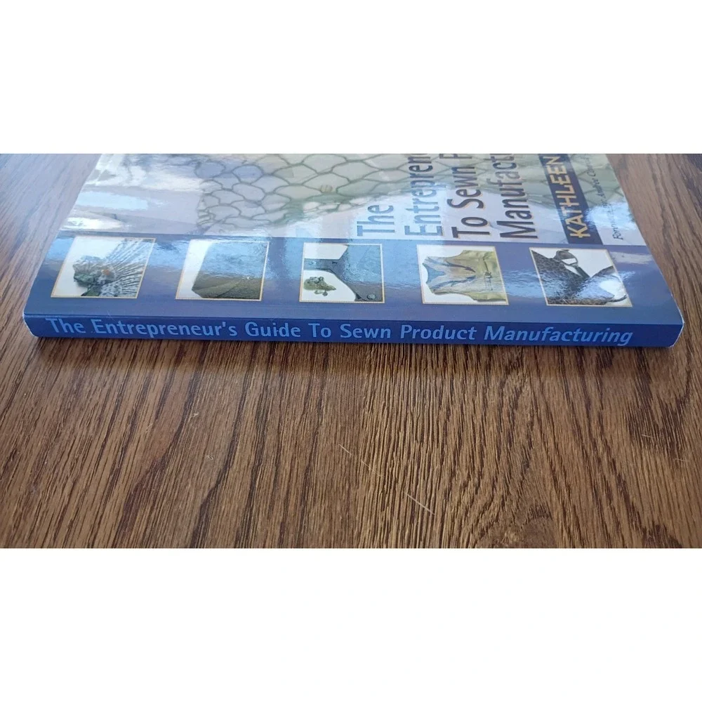 The Entrepreneur's Guide To Sewn Product Manufacturing by Kathleen Fasanella